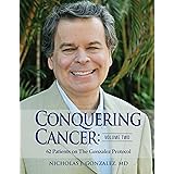 Conquering Cancer: Volume Two: 62 Patients on The Gonzalez Protocol
