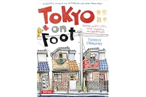 Tokyo on Foot: Travels in the City's Most Colorful Neighborhoods
