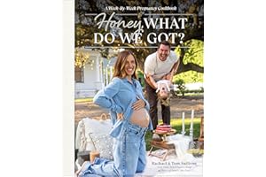 Honey, What Do We Got?: A Week-by-Week Pregnancy Cookbook