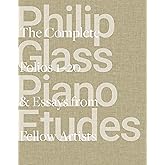 Philip Glass Piano Etudes: The Complete Folios 1-20 & Essays from 20 Fellow Artists