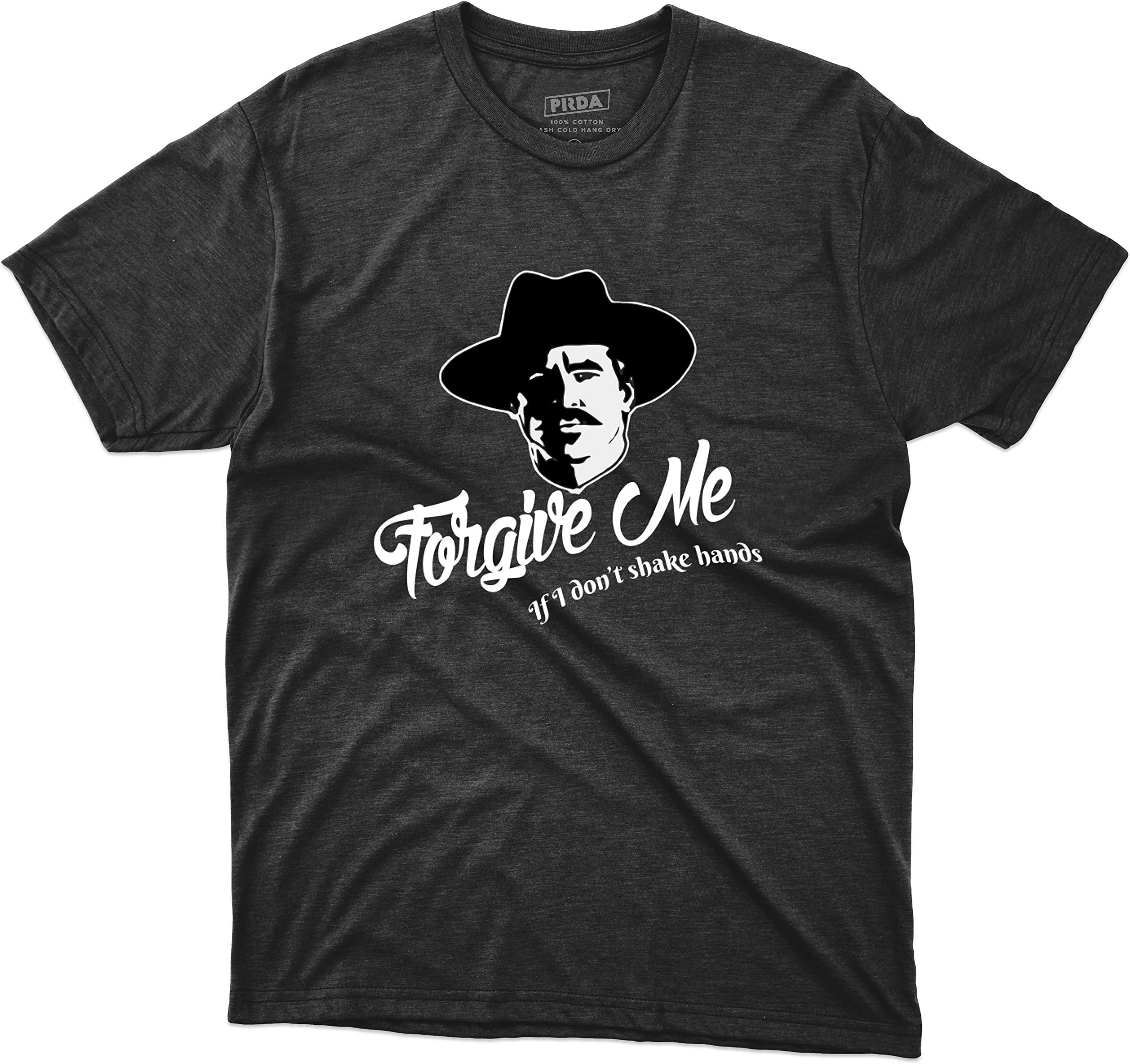 Forgive Me If I Don't Shake Hands Funny T Shirt Doc Holliday Lovers Gift Tombstone