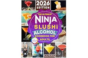 The Ultimate Ninja Slushi Alcohol Cookbook For Adults 2026: Create Easy and Tasty Homemade Frozen Cocktails Using a Variety o