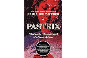 Pastrix: The Cranky, Beautiful Faith of a Sinner & Saint