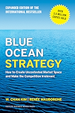 Blue Ocean Strategy, Expanded Edition: How to Create Uncontested Market Space and Make the Competition Irrelevant
