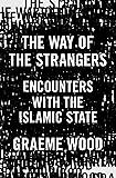 The Way of the Strangers: Encounters with the Islamic State