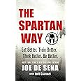 The Spartan Way: Eat Better. Train Better. Think Better. Be Better.