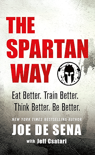 Download The Spartan Way: Eat Better. Train Better. Think Better. Be Better. (English Edition) PDF