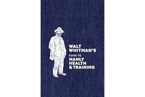 Walt Whitman's Guide to Manly Health and Training