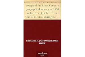 Voyage of the Paper Canoe; a geographical journey of 2500 miles, from Quebec to the Gulf of Mexico, during the years 1874-5