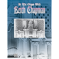 At the Organ with Keith Chapman: Advanced Organ Collection (H.W. Gray) book cover