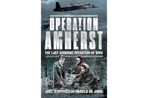 Operation Amherst: The Last Airborne Operation of WWII