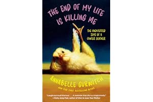 The End of My Life Is Killing Me: The Unexpected Joys of a Cancer Slacker