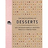 The Encyclopedia of Desserts: 400 Internationally Inspired Sweets and Confections (Encyclopedia Cookbooks)
