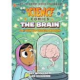 Science Comics: The Brain: The Ultimate Thinking Machine
