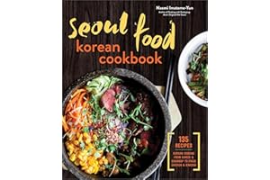 Seoul Food Korean Cookbook: Korean Cooking from Kimchi & Bibimbap to Fried Chicken & Bingsoo