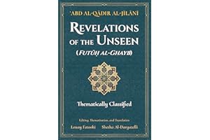 Revelations of the Unseen (Futuh al-Ghayb): Thematically Classified