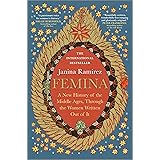 Femina: A New History of the Middle Ages, Through the Women Written Out of It