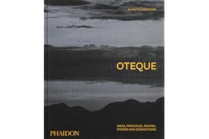 Oteque: Ideas, Principles, Recipes, Stories and Connections [A Cookbook]