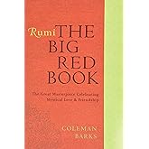 Rumi: The Big Red Book: The Great Masterpiece Celebrating Mystical Love and Friendship