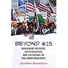 Beyond $15: Immigrant Workers, Faith Activists, and the Revival of the Labor Movement