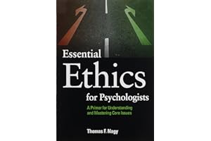 Essential Ethics for Psychologists: A Primer for Understanding and Mastering Core Issues