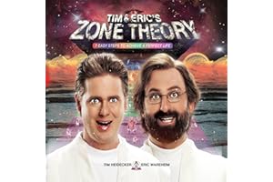 Tim and Eric's Zone Theory: 7 Easy Steps to Achieve a Perfect Life