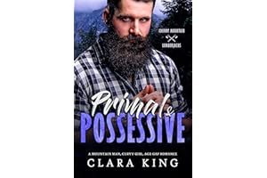 Primal & Possessive: A Mountain Man, Curvy Girl, Age Gap Romance (Cherry Mountain Lumberjacks Book 5)