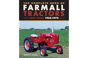 The Complete Book of Farmall Tractors: Every Model 1923-1973