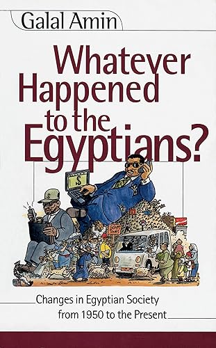 Download Whatever Happened to the Egyptians: Changes in Egyptian Society from 1950 to the Present PDF