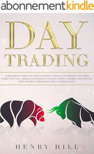 Download Day Trading: A Beginner’s Guide on How to Trade, Living in the Market and Make Money with Day Trading Investing in Stocks, Forex, and Options with the ... Strategies for a Trader (English Edition) PDF