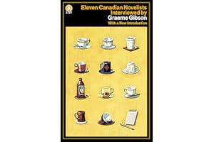 Eleven Canadian Novelists Interviewed by Graeme Gibson