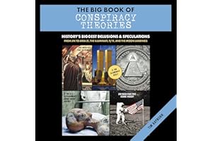 The Big Book of Conspiracy Theories: History's Biggest Delusions and Speculations, From JFK to Area 51, the Illuminati, 9/11,