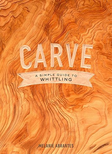 Download Carve: A Simple Guide to Whittling PDF