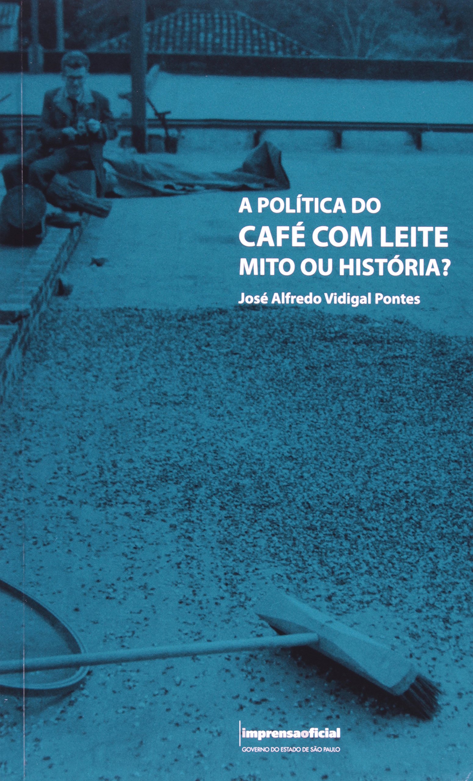 Politica Do Cafe Com Leite PDF Jose Alfredo Vidigal Pontes