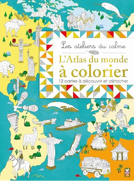 Latlas Du Monde à Colorier 12 Cartes à Découvrir Et