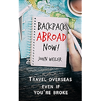 Backpack Abroad Now!: Your first step to vagabonding—how to save for, plan and realize your epic travel adventure book cover Backpack Abroad Now!: Your first step to vagabonding—how to save for, plan and realize your epic travel adventure book cover