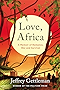 Love, Africa: A Memoir of Romance, War, and Survival