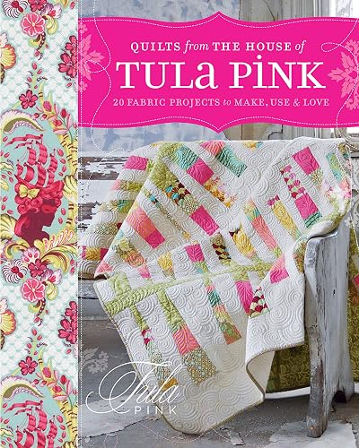 Download Quilts from the House of Tula Pink: 20 Fabric Projects to Make, Use and Love PDF