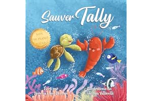 Sauver Tally: Une Aventure dans le Continent de Plastique du Pacifique (Collection Sauver la Planète) (French Edition)