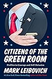 Citizens of the Green Room: Profiles in Courage and Self-Delusion