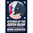 Citizens of the Green Room: Profiles in Courage and Self-Delusion