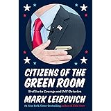 Citizens of the Green Room: Profiles in Courage and Self-Delusion
