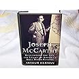 Joseph McCarthy: Reexamining the Life and Legacy of America's Most Hated Senator
