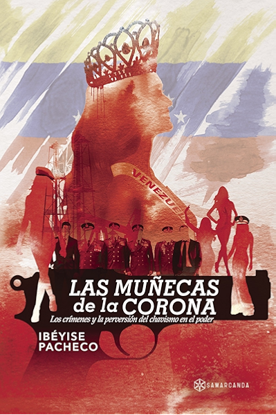Amazon Com Las Munecas De La Corona Los Crimenes Y La Perversion Del Chavismo En El Poder Spanish Edition Ebook Ibeyise Pacheco Kindle Store Amazon Com Las Munecas De La Corona Los Crimenes Y La Perversion Del Chavismo En El Poder Spanish Edition Ebook Ibeyise Pacheco Kindle Store