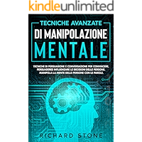 Tecniche Avanzate Di Manipolazione Mentale Tecniche Di Persuasione E Conversazione Per Convincere, Persuadere E… book cover Tecniche Avanzate Di Manipolazione Mentale Tecniche Di Persuasione E Conversazione Per Convincere, Persuadere E… book cover