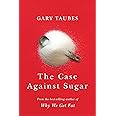 The Case Against Sugar
