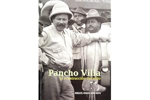 Pancho Villa: la construcción del mito (Artes Visuales Serie Menor) (Spanish Edition)