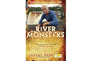 River Monsters: True Stories of the Ones that Didn't Get Away