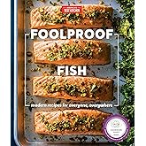 Foolproof Fish: Modern Recipes for Everyone, Everywhere