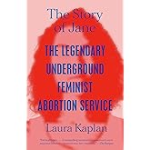 The Story of Jane: The Legendary Underground Feminist Abortion Service